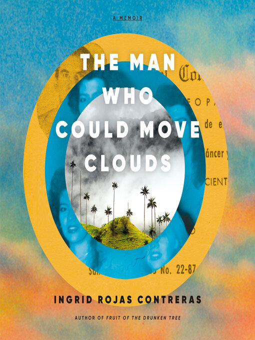 Title details for The Man Who Could Move Clouds by Ingrid Rojas Contreras - Wait list